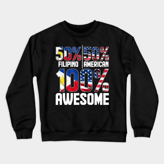 Patriotic 50% Filipino 50% American 100% Awesome Crewneck Sweatshirt by theperfectpresents